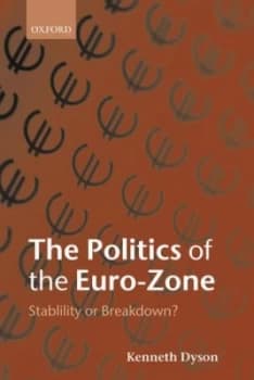 The Politics of the Euro-Zone by Kenneth Dyson Hardback