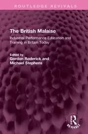 The British Malaise Industrial Performance Education and Training in Britain Today