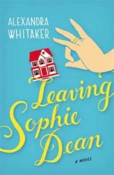 Leaving Sophie Dean by Alexandra Whitaker Paperback
