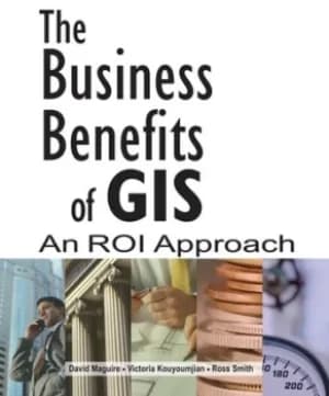 The business benefits of GIS by D. J Maguire