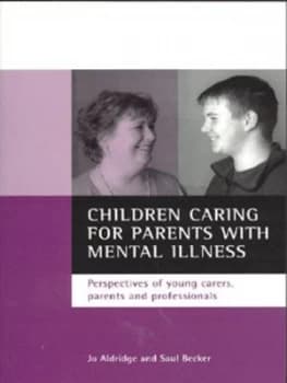 Children Caring for Parents with Mental Illness by Jo Aldridge Paperback