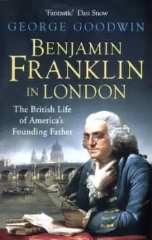 Benjamin Franklin in London - George Goodwin - Paperback - Used