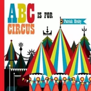 ABC is for circus by Emily Hruby