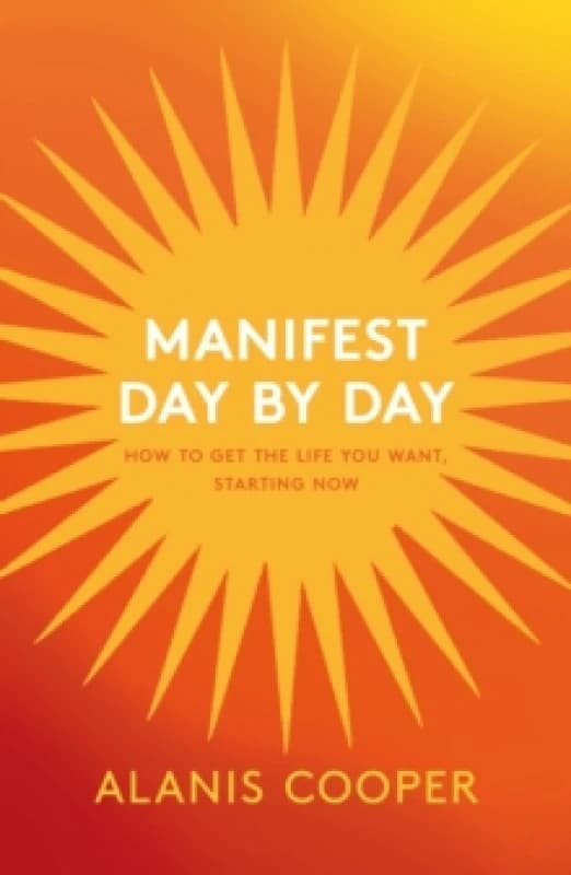 Manifest Day by Day. Paperback. By Alanis Cooper Books
