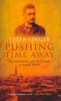 Pushing Time Away by Peter Singer Hardback
