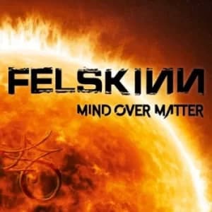 Mind Over Matter by Felskinn CD Album