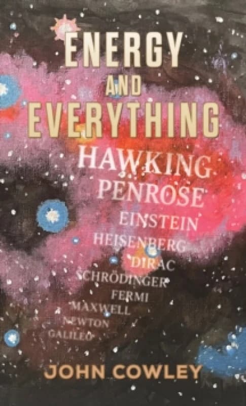 Energy and Everything. Paperback. By John Cowley Books