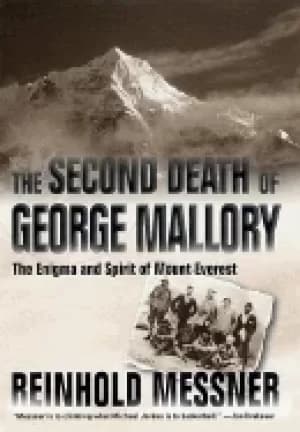 second death of george mallory the enigma and spirit of mount everest