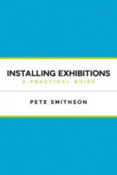 Installing Exhibitions by Pete Smithson Paperback