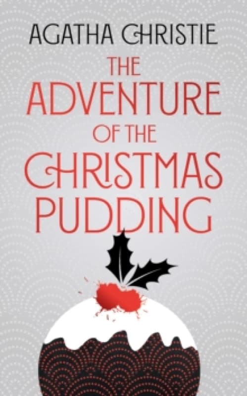 The Adventure of the Christmas Pudding. Hardback. By Agatha Christie Books