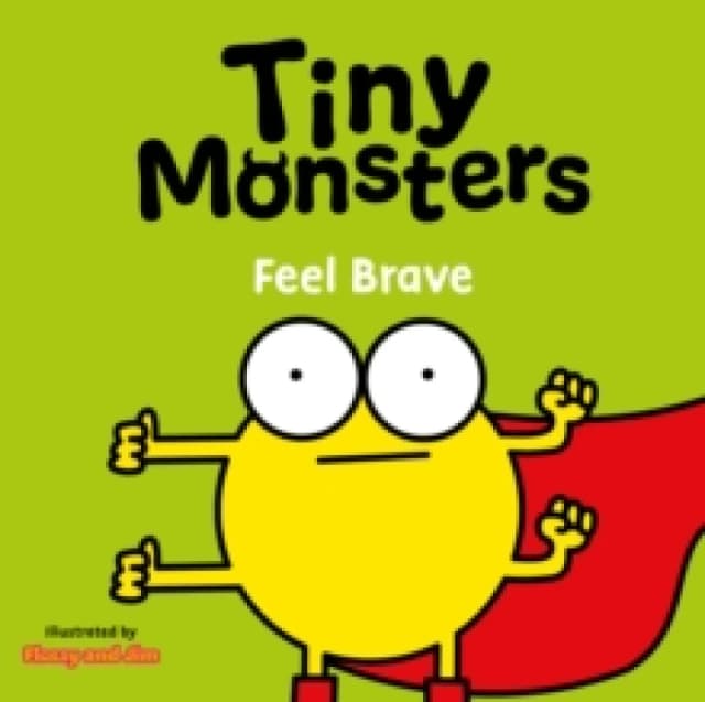 Tiny Monsters Feel Brave Board book