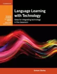 Language Learning with Technology : Ideas for Integrating Technology in the Classroom