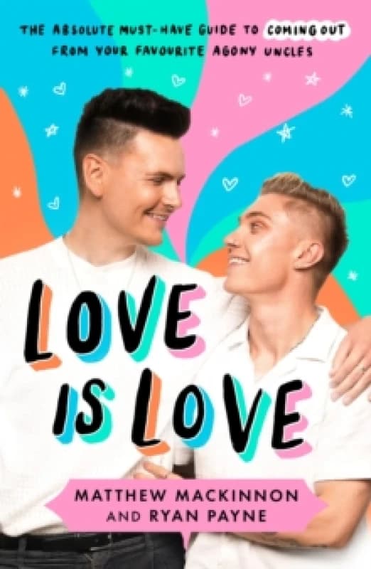 Love Is Love : The absolute must-have guide to coming out from your favourite agony uncles Paperback / softback