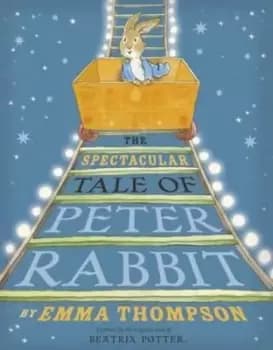 The spectacular tale of Peter Rabbit - Emma Thompson - Hardback - Used