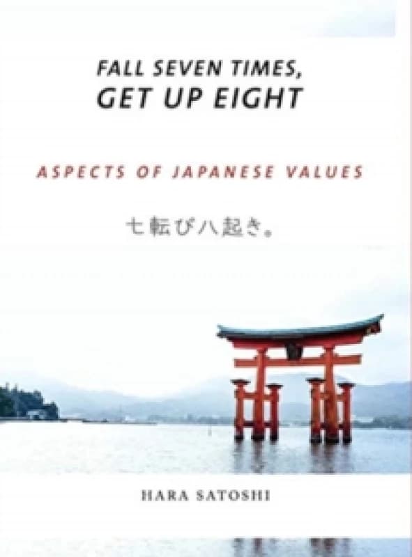 Fall Seven Times, Get Up Eight : Aspects of Japanese Values Hardback