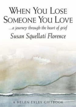 When You Lose Someone You Love by Susan Squellati Florence Book