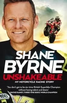 Unshakeable : My Motorcycle Racing Story