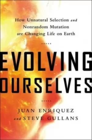Evolving ourselves by Juan Enriquez