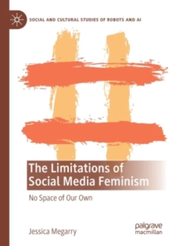 The Limitations of Social Media Feminism : No Space of Our Own Paperback / softback