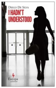 I Hadnt Understood by Diego De Silva Book