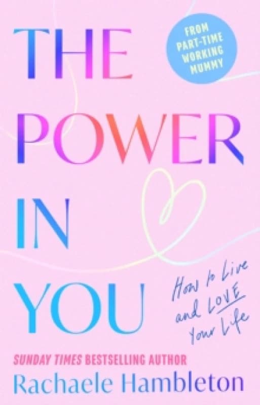 The Power in You : How to Live and Love Your Life Hardback