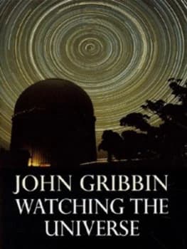 Watching the Universe by John Gribbin Hardback