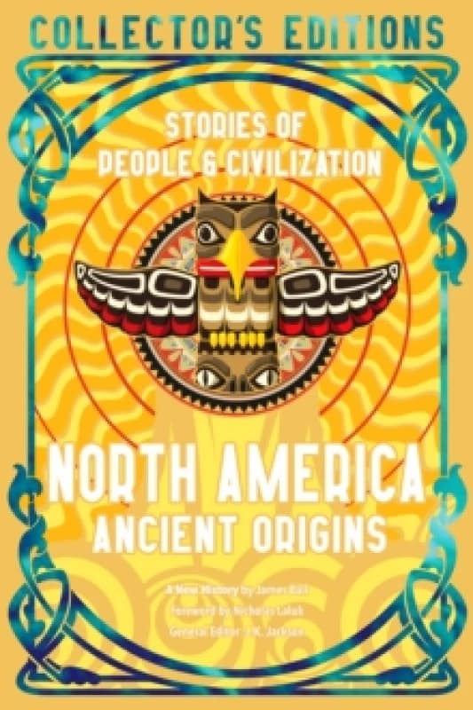 North America Ancient Origins : Stories Of People & Civilization Hardback