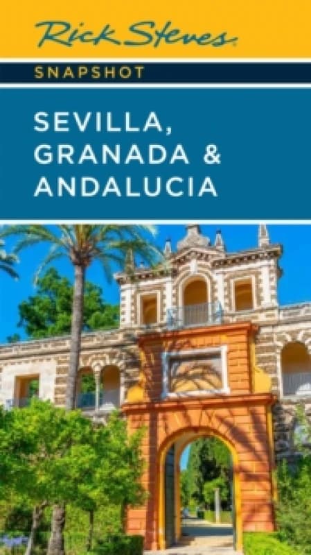 Rick Steves Snapshot Sevilla, Granada & Andalucia (Seventh Edition) Paperback / softback