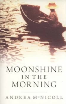 Moonshine in the Morning by Andrea Mcnicoll Paperback