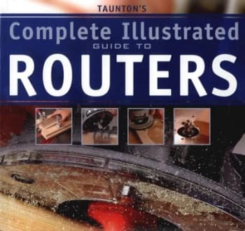 Tauntons Complete Illustrated Guide to Routers by Lonnie Bird Book