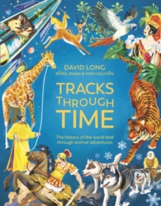 Tracks Through Time : The history of the world told through animal adventures Hardback