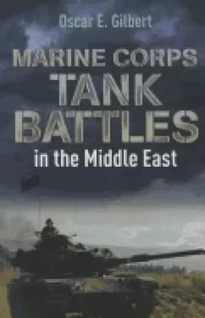 marine corps tank battles in the middle east gilbert oscar e