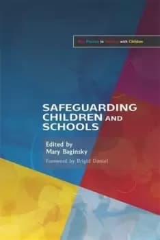 Safeguarding children and schools by Mary Baginsky