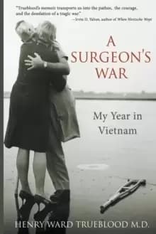 A Surgeons War : My Year in Vietnam