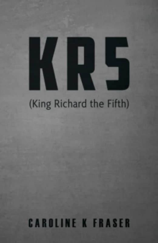 KR5 (King Richard the Fifth). Paperback. By Caroline K Fraser Books