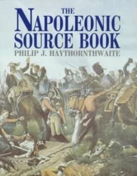 The Napoleonic Source Book by Philip Haythornthwaite Paperback
