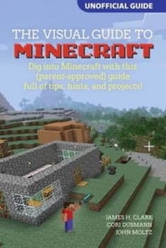 The Visual Guide to Minecraft by James H. Clark Paperback