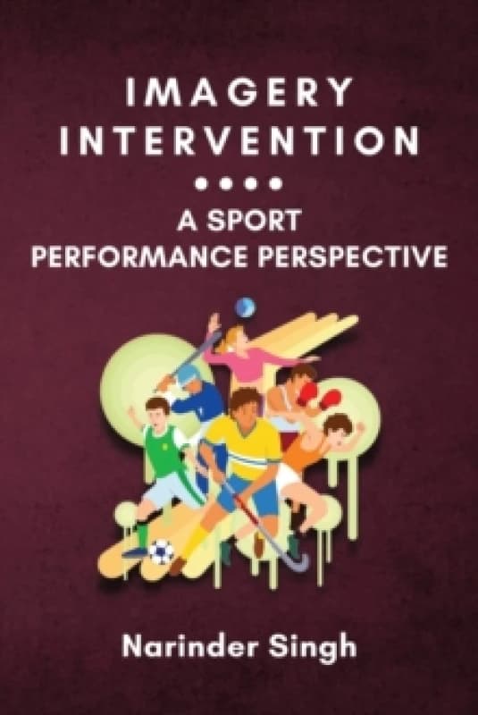 Imagery Intervention : a Sport Performance Perspective Paperback / softback