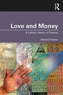 Love and Money : A Literary History of Desires