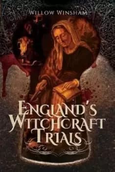 Englands witchcraft trials by Willow Winsham