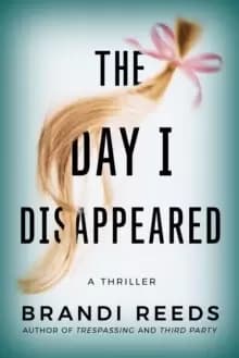 The Day I Disappeared : A Thriller