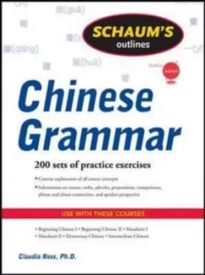 Schaums outline of Chinese Grammar by Claudia Ross