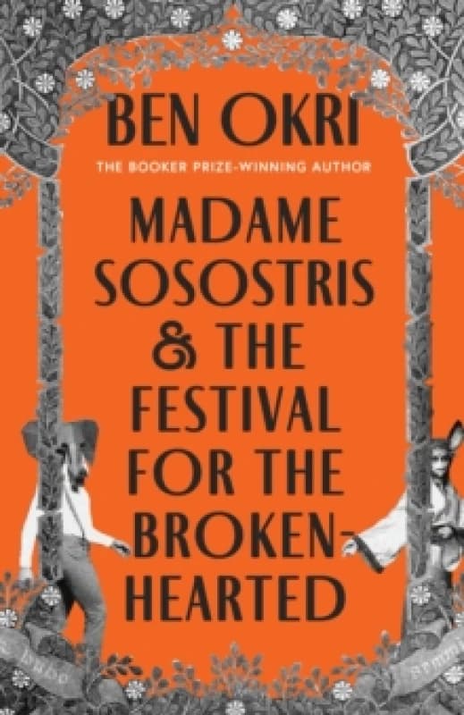 Madame Sosostris & The Festival for the Broken-Hearted. Hardback. By Ben Okri Books
