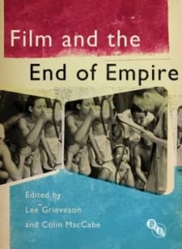 Film and the End of Empire by Lee Grieveson Book