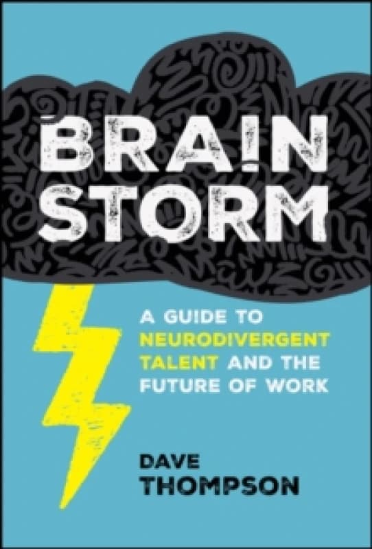 Brainstorm : A Guide to Neurodivergent Talent and the Future of Work Hardback