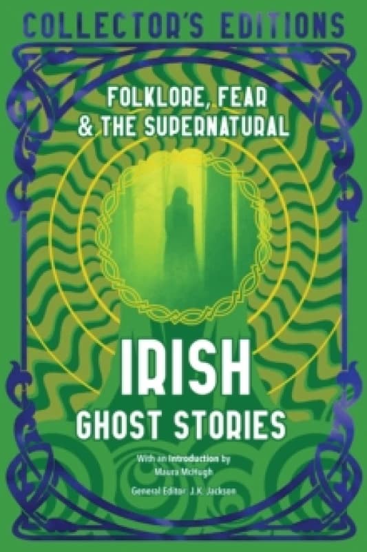 Irish Ghost Stories : Folklore, Fear & The Supernatural Hardback