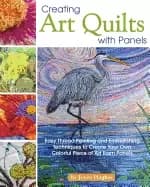 creating art quilts with panels easy thread painting and embellishing techn