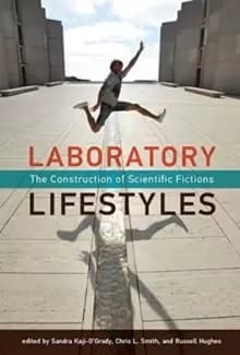 Laboratory Lifestyles : The Construction of Scientific Fictions