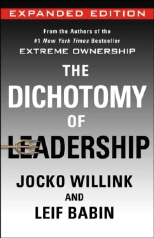 The Dichotomy of Leadership. Hardback. By Jocko Willink, Leif Babin Books