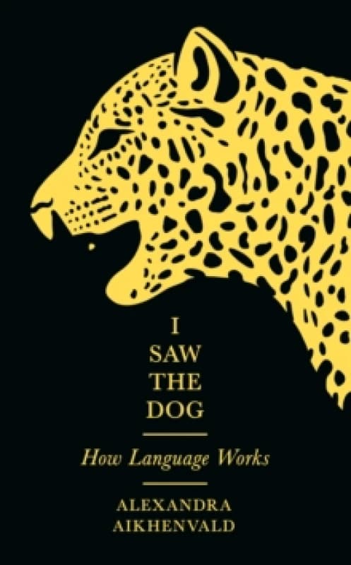 I Saw the Dog : How Language Works Hardback
